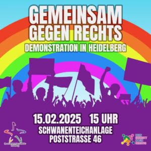 Gemeinsam gegen rechts Demonstration in Heidelberg 15.02.2025 15 Uhr Schwanenteichanlage Poststrasse 46 Queerfeministisches Kollektiv Heidelberg Kein Schritt nach rechts