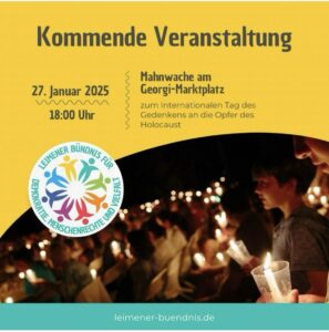 Kommende Veranstaltung Mahnwache am Georgiplatz zum internationalen Tag des Gedenkens an die Opfer des Holocaust. 27. Januar 2025 18:00 Leimener Bündnis für Demokratie, Menschenrechte und Vielfalt